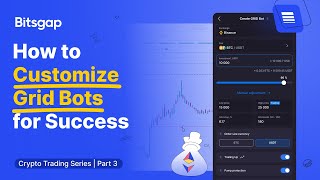 Optimizing Your GRID Bot on Bitsgap Setup Guide  Crypto Trading Series Part 3 [upl. by Eimma]