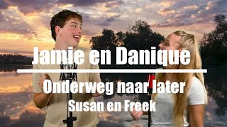 Jamie Groeneweg en Danique Kemperman  Susan en Freek Onderweg naar later [upl. by Ralyks]