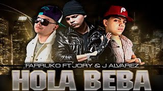 Hola Beba Full Remix  Farruko Ft J Alvarez y Jory Boy [upl. by Ringe]