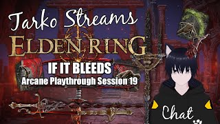 Tarko Streams Elden Ring  Arcane Playthrough  Session 19 [upl. by Atinrev]