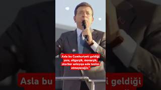 Ekrem İmamoğlu Asla bu Cumhuriyeti oligarşik monarşik otoriter anlayışa asla teslim etmeyeceğizquot [upl. by Yann]