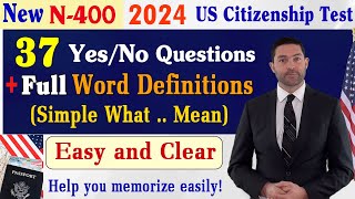 FULL N400 37 YesNo Questions New form amp Easy and Clear Word Definitions US Citizenship Test 2024 [upl. by Henigman]