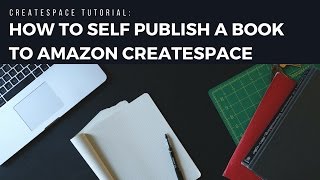 CreateSpace Tutorial 2018 How to Self Publish a Book to Amazon CreateSpace [upl. by Aihsas272]