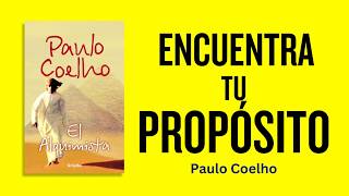 El Alquimista de Paulo Coelho  La Búsqueda de tu Propósito [upl. by Ahsiuqel102]