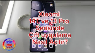 Xiaomi 14T ve 13 Pro Android Telefon Serisinde Çift uygulama nasıl açılır [upl. by Ynnub]