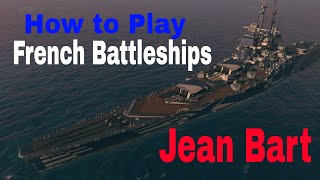 How to Play French Battleships Jean Bart World of Warships Wows Guide [upl. by Esertak]