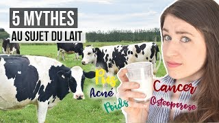 5 MYTHES AU SUJET DU LAIT  Aliment santé ou poison Cancer ostéoporose poids acnée pus amp sang [upl. by Aniluj832]