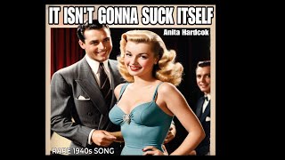 It Isnt Gonna Suck Itself Rare 1940s Song by Anita Hardcok  1940s Music Video [upl. by Eanwahs]