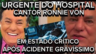 URGENTE DO HOSPITAL CANTOR RONNIE VON INFELIZMENTE TEVE CONFIRMADO ACIDENTE APÓS QUEDA EM CASA [upl. by Enrobialc]