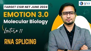 RNA Splicing  Molecular Biology  CSIR NET June 2024  Emotion 30  IFAS  Lec 11 [upl. by Raman85]