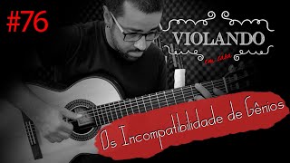 INCOMPATIBILIDADE DE GÊNIOS  VIOLANDO em casa 76 BRUNO CONDE [upl. by Lon]