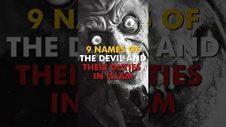 9 Names of the DEVIL and their Duties in ISLAM islamicvideo islamicshorts islam [upl. by Kinson325]