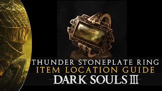 Dark Souls 3  Thunder Stoneplate Ring Location Guide [upl. by Ydac243]