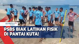 Usai Libur PSBS Biak Hajar Persiapan dengan Menu Latihan Fisik di Pantai Kuta Bali [upl. by Ronny91]