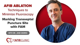 Afib ablation  Techniques to minimize fluoroscopy  Marking Transeptal puncture site with FAM [upl. by Zsa849]