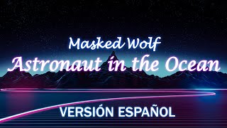 Masked Wolf  Astronaut In The Ocean  Cover Español [upl. by Aihsyn640]