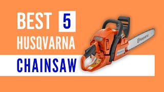 Best Husqvarna Chainsaw Top 5 Picks [upl. by Eninej]