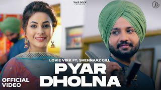 Pyar Dholna Official Video Song Lovie Virk Ft Shehnaaz Gill  Juke Dock [upl. by Sierra523]