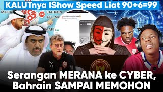 IShow Speed Sht Man 90699 Bahrain Kewalahan Diserang Berharap Indonesia Disanksi [upl. by Norrie521]