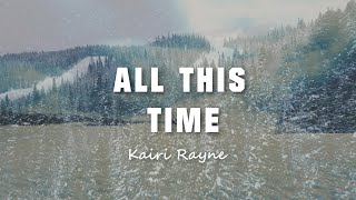 All This Time Official Lyric Video  Kairi Rayne [upl. by Dustie311]