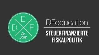 Steuerfinanzierte Fiskalpolitik  DFeducation [upl. by Aseeram]