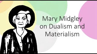 Mary Midgley Dualism and Materialism [upl. by Anitac]