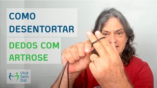 Como desentortar os dedos das mãos que têm artrose [upl. by Marielle451]