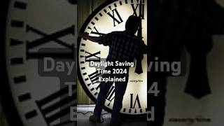 Daylight Saving Time 2024 Explained US amp UK shortsfeed shorts DaylightSavingTime TimeChange [upl. by Jet]