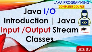 L83 Java IO Introduction  Java Input Output Stream Classes  Java Programming Lectures in Hindi [upl. by Blas956]