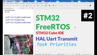 STM32 FreeRTOS UART EXAMPLE with Task Priorities osPriorityAboveNormal osPriorityNormal [upl. by Eceela]