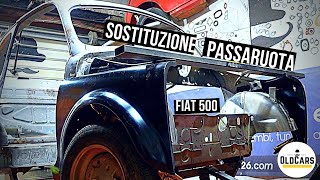 Restauro Fiat 500D 🚧 Sostituzione Passaruota interni ed Esterni Sverniciatura e Sabbiatura Totale [upl. by Dorn406]