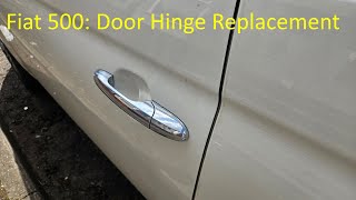 Fiat 500  Door Hinge Replacement [upl. by Barlow]