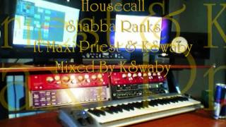 Shabba Ranks Ft Maxi Priest amp KSwaby  Housecall  Mixed By KSwaby [upl. by Adnilrem119]