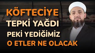 Yediğimiz etlerin o etlerin durumu ne olacak  Köfteci Yusuf [upl. by Lleraj]