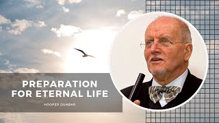 Preparation for Eternal Life by Hooper Dunbar [upl. by Acessej]