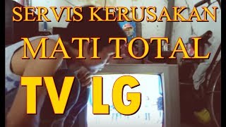 SERVIS KERUSAKAN MATI TOTAL TV LG [upl. by Natascha983]