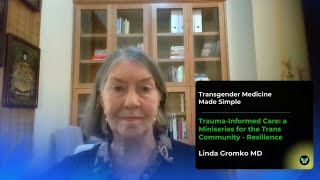 Traumainformed Care Resilience  Transgender Medicine Made Simple [upl. by Gnivre]