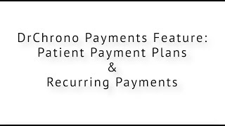 DrChrono Payments  Patient Payment Plans Feature Release [upl. by Ennaisoj531]