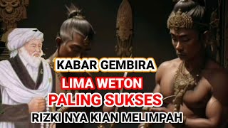 KABAR GEMBIRA ‼️ LIMA WETON INI AKAN MENDAPATKAN RIZKI BESAR BESARANHINGGA JADI WONG SUGIH [upl. by Moir635]