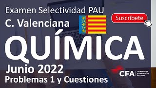 🚀QUÍMICA selectividad PAU JUNIO 2022▶️Comunidad Valenciana ✔️PROBLEMAS 1 y CUESTIONES [upl. by Akimak168]