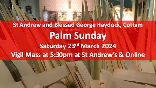 Palm Sunday  Saturday 23rd March 2024  Vigil 530pm [upl. by Cosenza]