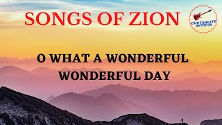 O WHAT A WONDERFUL WONDERFUL DAY  SONGS OF ZION  ENGLISH [upl. by Annunciata]