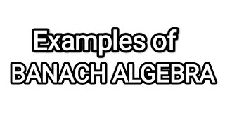 examples of banach algebra [upl. by Nita]