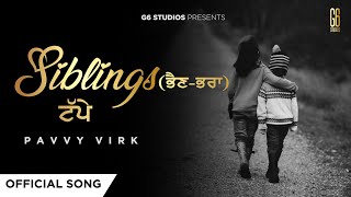 Siblings Official Song  Tappe  Pavvy Virk  G6 Studios  New Punjabi Song 2022 [upl. by Nickolai167]