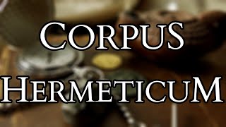 Corpus Hermeticum  Introduction to Hermes Trismegistus amp Hermetic Philosophy [upl. by Negrom]