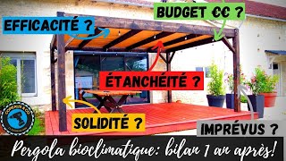 Pergola bioclimatique  1 AN APRÈS  PROBLÈMES BUDGET ET BILAN [upl. by Aznarepse]