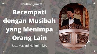 Berempati dengan Musibah yang Menimpa Orang Lain [upl. by Levitan]