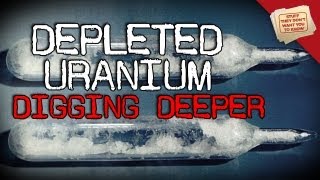 Depleted Uranium  Digging Deeper [upl. by Alemak]