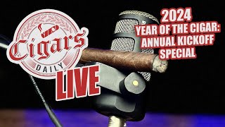 Cigars Daily LIVE 302 2024 Year Of The Cigar Annual Kickoff Special [upl. by Battat]