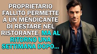 Proprietario fallito permette a un mendicante di restare nel ristorante ma al ritorno una [upl. by Aruasi]